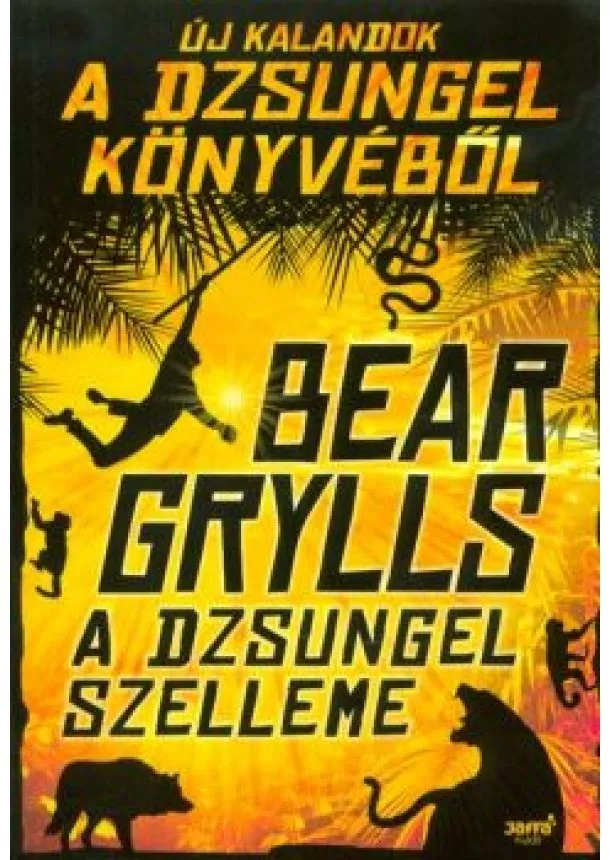 Bear Grylls - A dzsungel szelleme /Új kalandok a dzsungel könyvéből