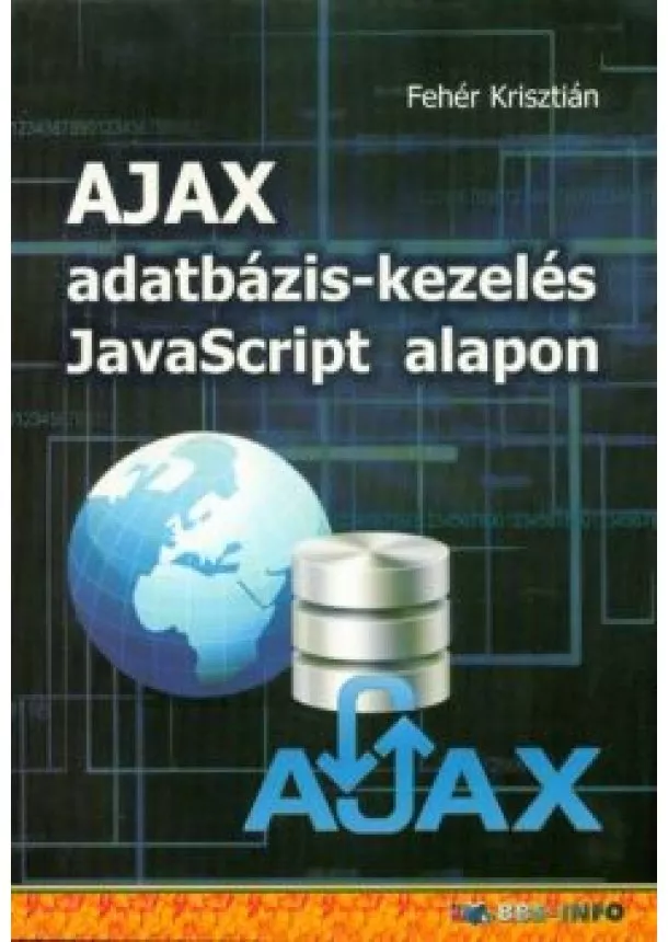 Fehér Krisztián - Ajax adatbázis-kezelés Javascript alapon