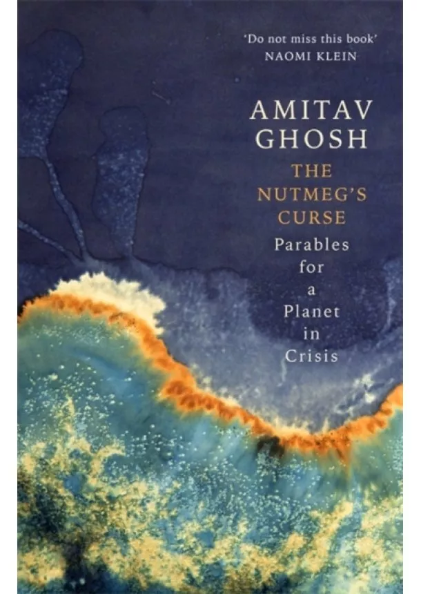 Amitav Ghosh - The Nutmegs Curse