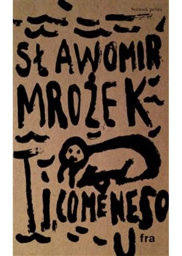 Slawomir Mrožek - Ti, co mě nesou