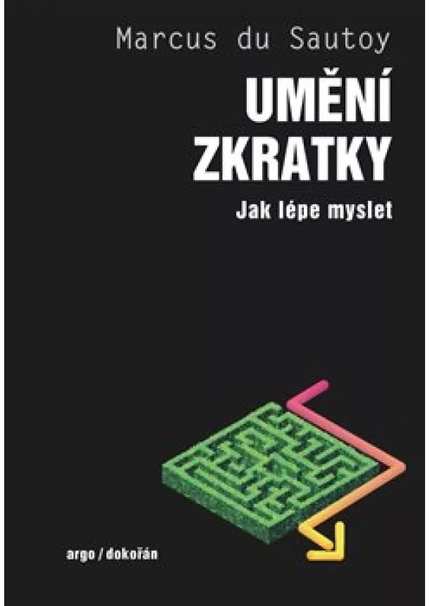 Marcus du Sautoy - Umění zkratky - Jak lépe myslet