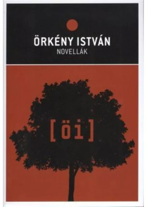 ÖRKÉNY ISTVÁN - ÖRKÉNY ISTVÁN: NOVELLÁK