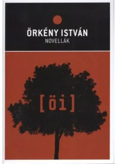 ÖRKÉNY ISTVÁN: NOVELLÁK