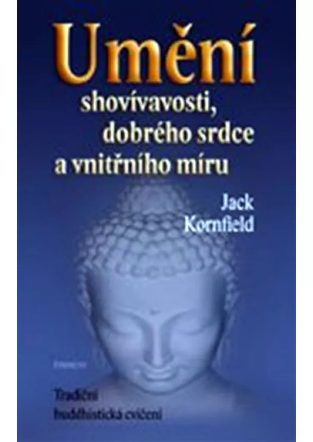 Jack Kornfield - Umění shovívavosti, dobrého srdce a vnitřního míru