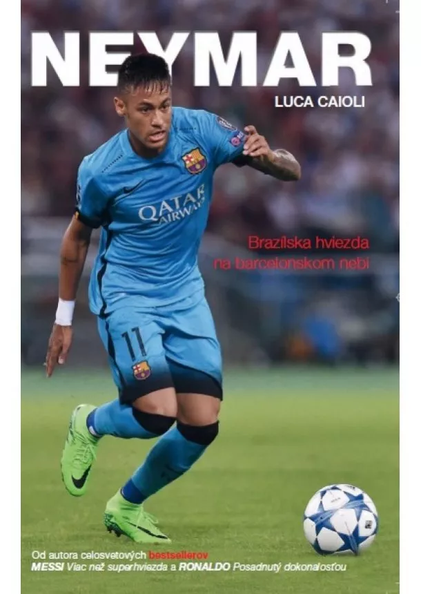 Luca Caioli  - Neymar - Brazílska hviezda na barcelonskom nebi