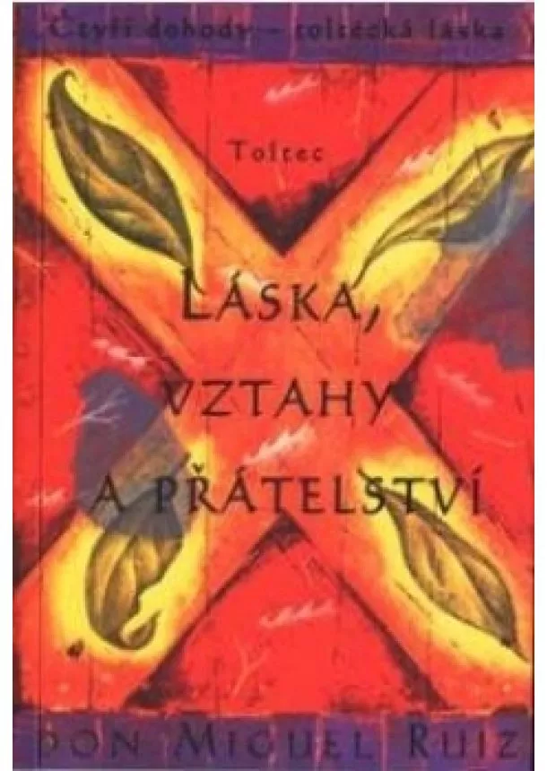 Don Miguel Ruiz - Láska, vztahy a přátelství