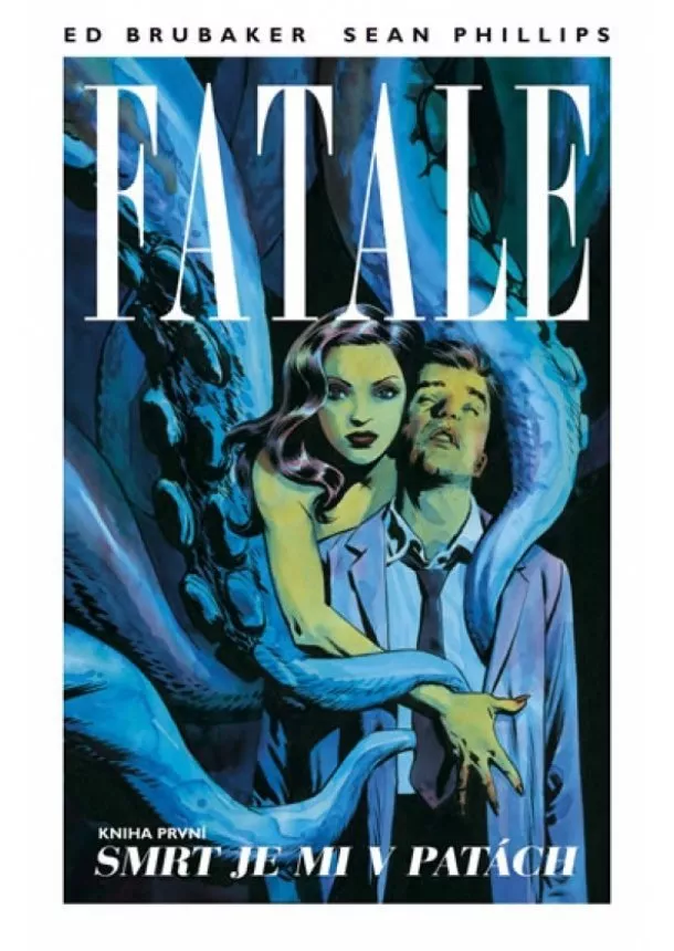 Ed Brubaker, Sean Phillips - Fatale 1 - Smrt je mi v patách