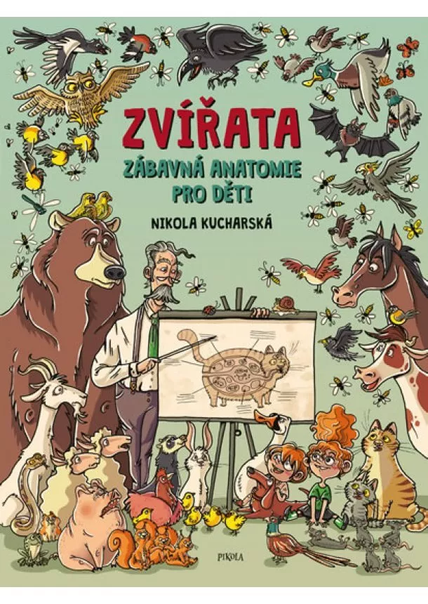 Nikola Kucharská - ZVÍŘATA. Zábavná anatomie pro děti