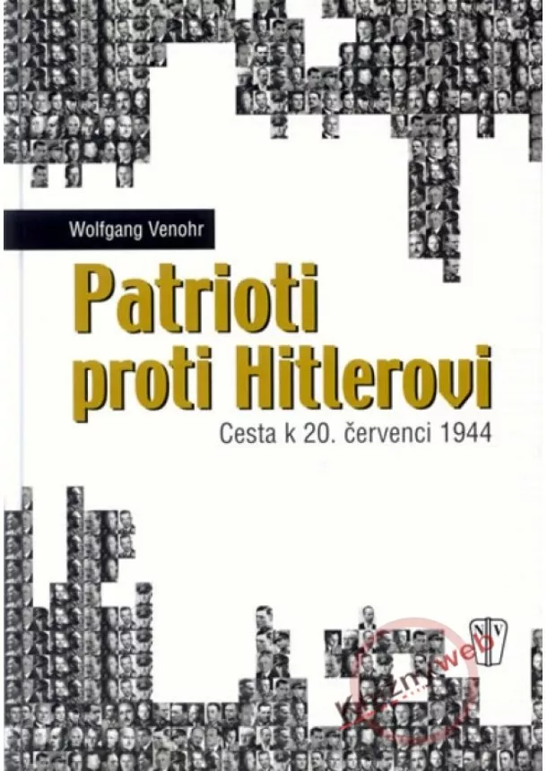 Wolfgang Venohr - Patrioti proti Hitlerovi