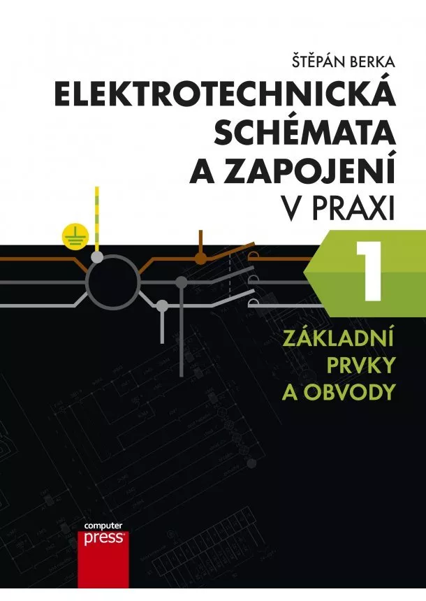 Štěpán Berka - Elektrotechnická schémata a zapojení v praxi 1