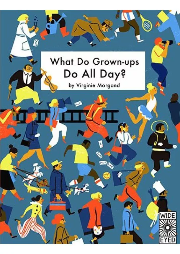 Virginie Morgand - What Do Grown-ups Do All Day