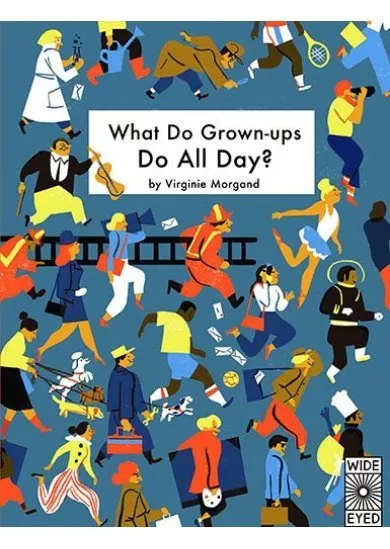 What Do Grown-ups Do All Day