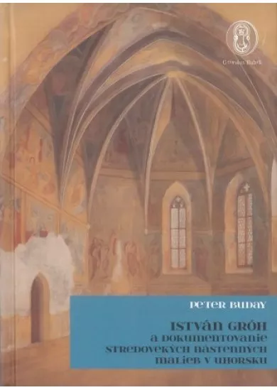 István Gróh - a dokumentovanie stredovekẏch nástenných malieb v Uhorsku