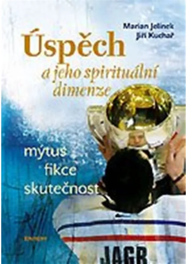 Marian Jelínek, Jiří Kuchař - Úspěch a jeho spirituální dimenze