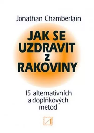 Jak se uzdravit z rakoviny - 15 alternativních a doplňkových metod pro obnovení zdraví