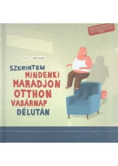 Szerintem mindenki maradjon otthon vasárnap délután