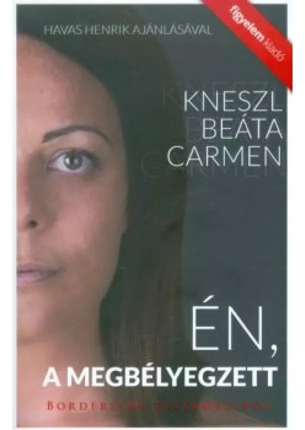 Kneszl Beáta Carmen - ÉN, A MEGBÉLYEGZETT /BORDERLINE TESTKÖZELBŐL