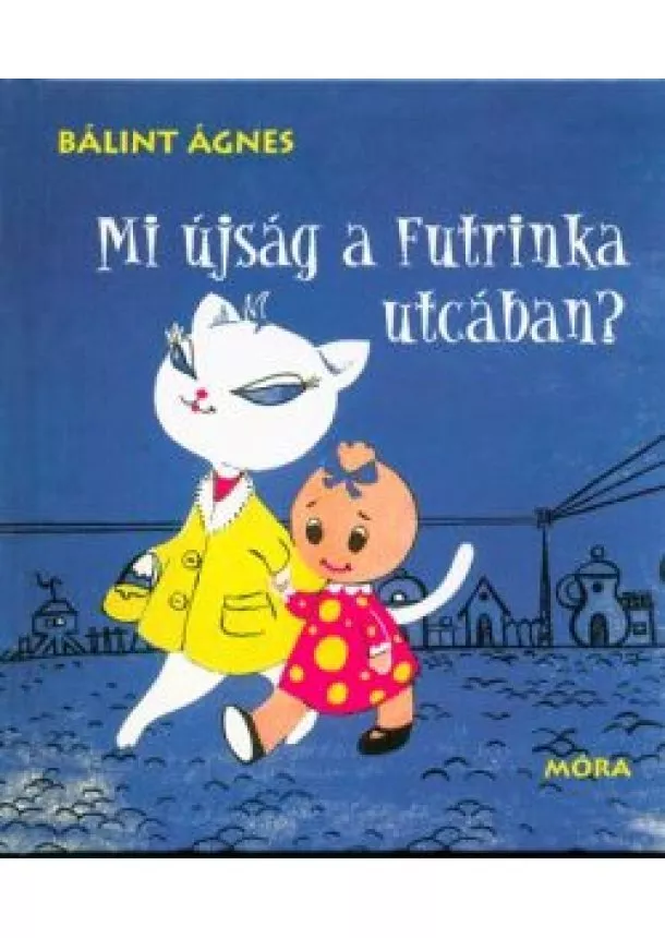 Bálint Ágnes - Mi újság a Futrinka utcában? (5. kiadás)