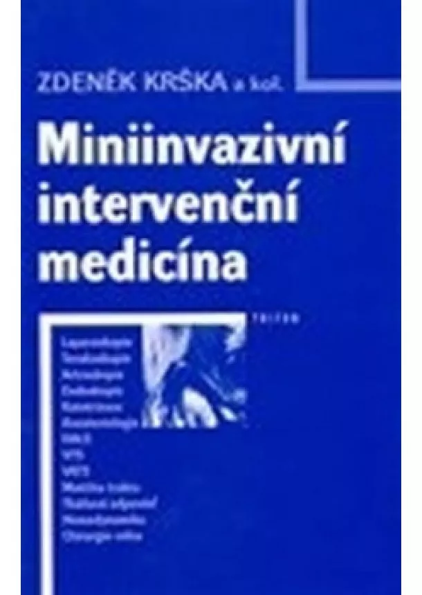 Zdeněk Krška a kolektiv - Miniinvazivní intervenční medicína