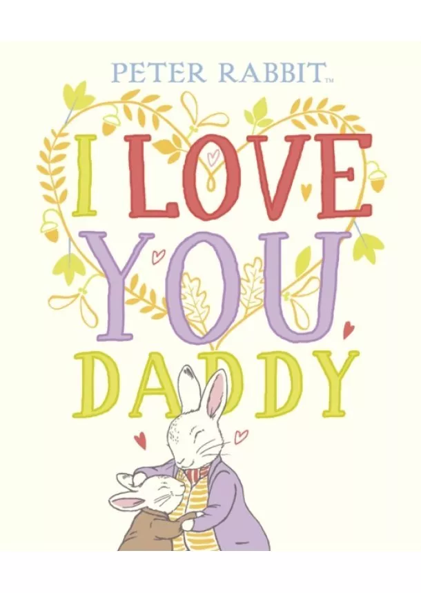 Beatrix Potter - Peter Rabbit I Love You Daddy