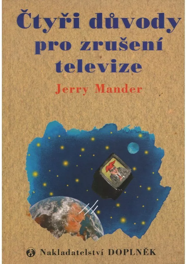 Jerry Mander - Čtyři důvody pro zrušení televize