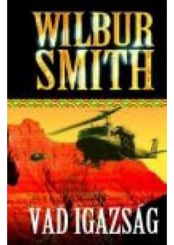 WILBUR SMITH - VAD IGAZSÁG