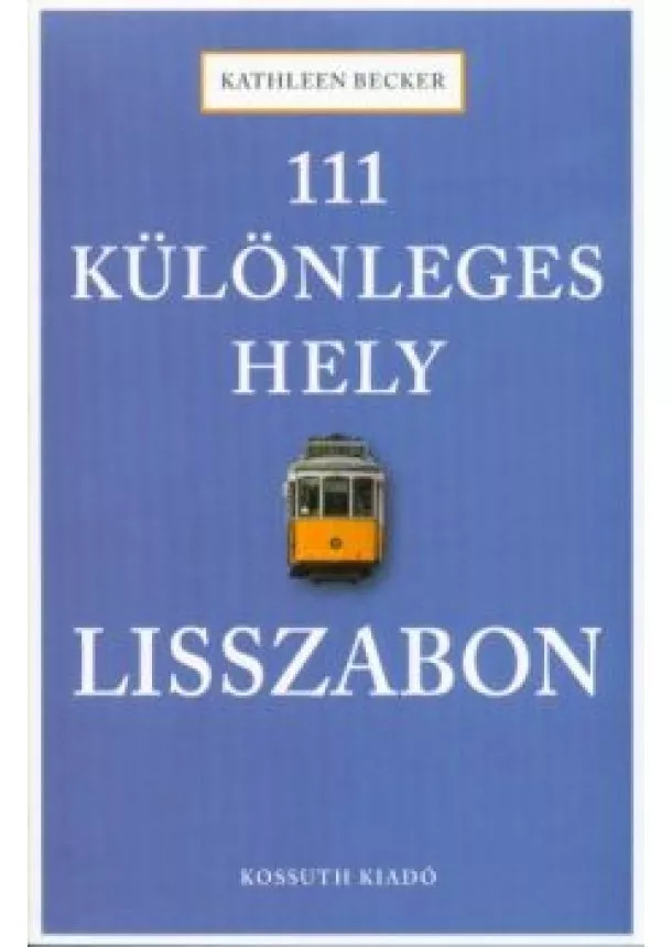 Kathleen Becker - 111 különleges hely - Lisszabon