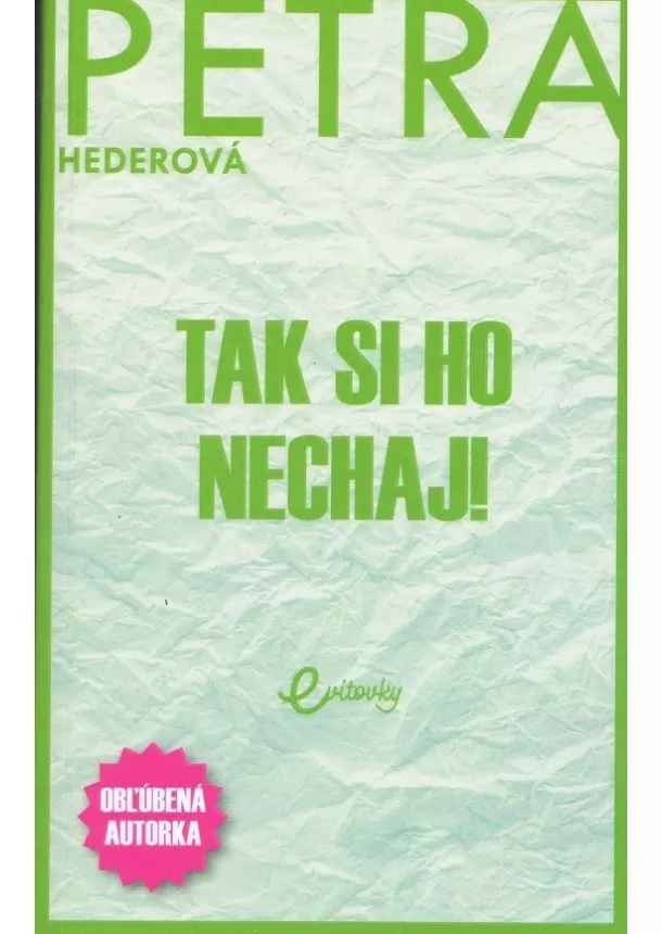 Petra Hederová - Tak si ho nechaj!