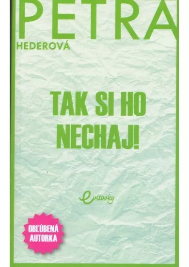 Tak si ho nechaj!