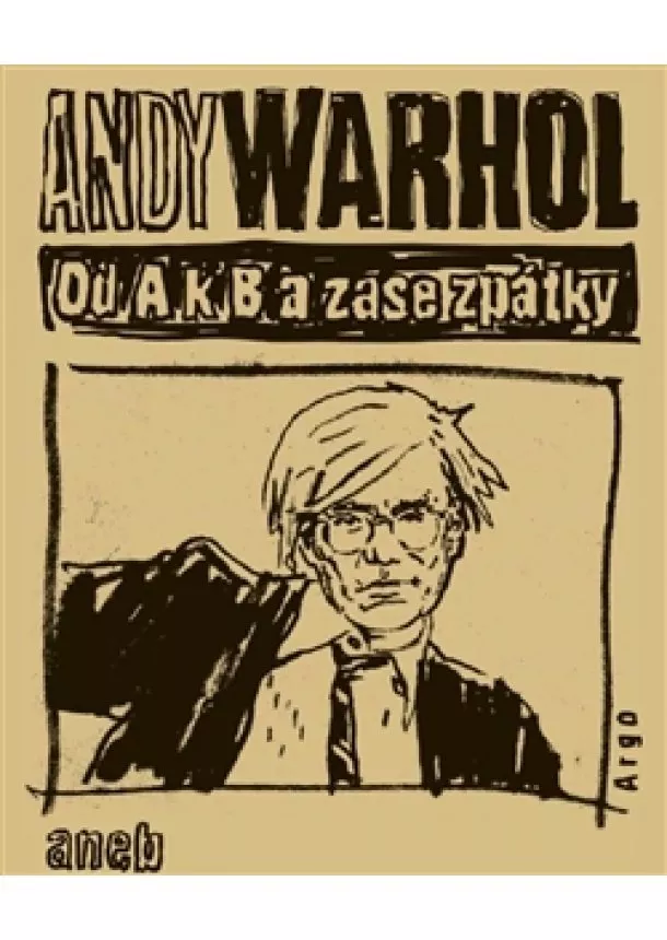 Andy Warhol - Od A. k B. a zase zpátky aneb Filosofie Andyho Warhola