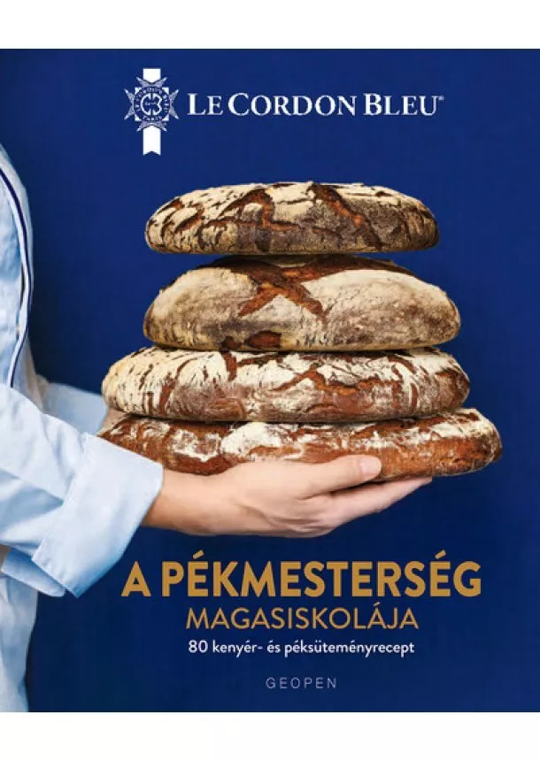 Le Cordon Bleu - A pékmesterség magasiskolája - 80 kenyér- és péksüteményrecept