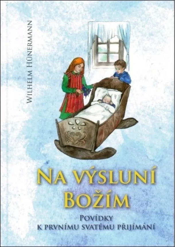 Wilhelm Hünermann - Na výsluní Božím - Povídky k prvnímu svatému přijímání