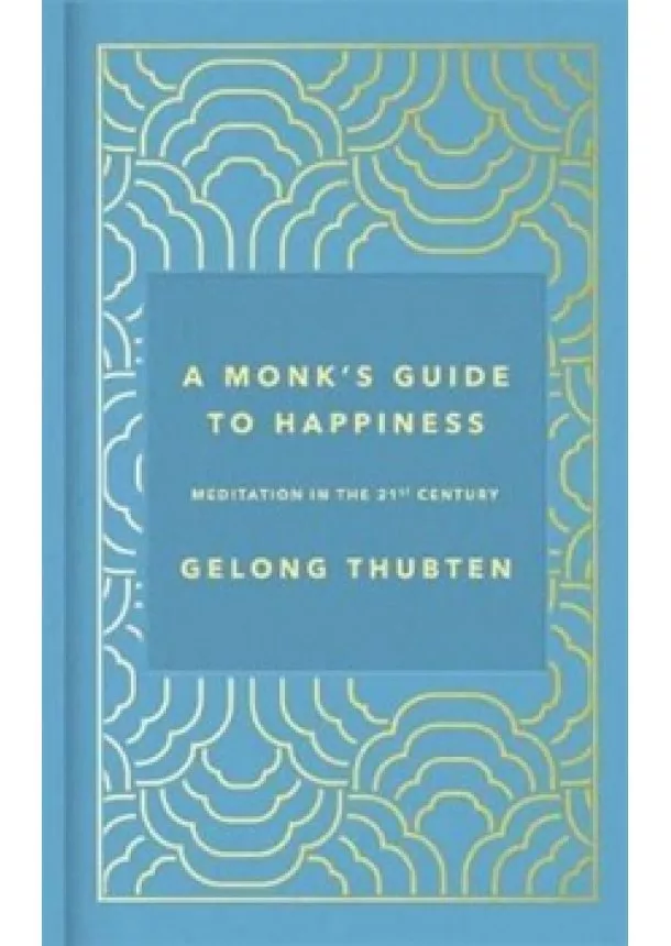 Gelong Thubten - A Monk´s Guide to Happiness : Meditation