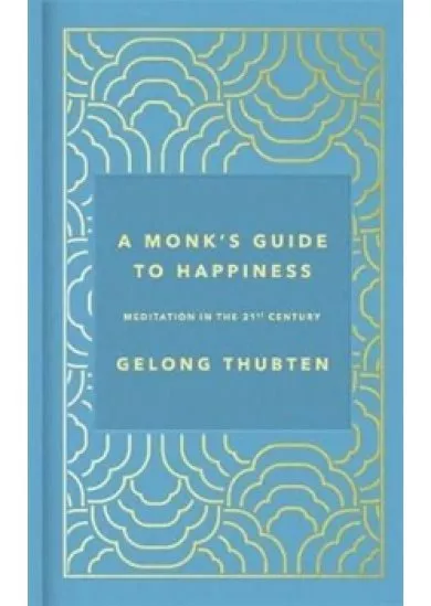 A Monk´s Guide to Happiness : Meditation