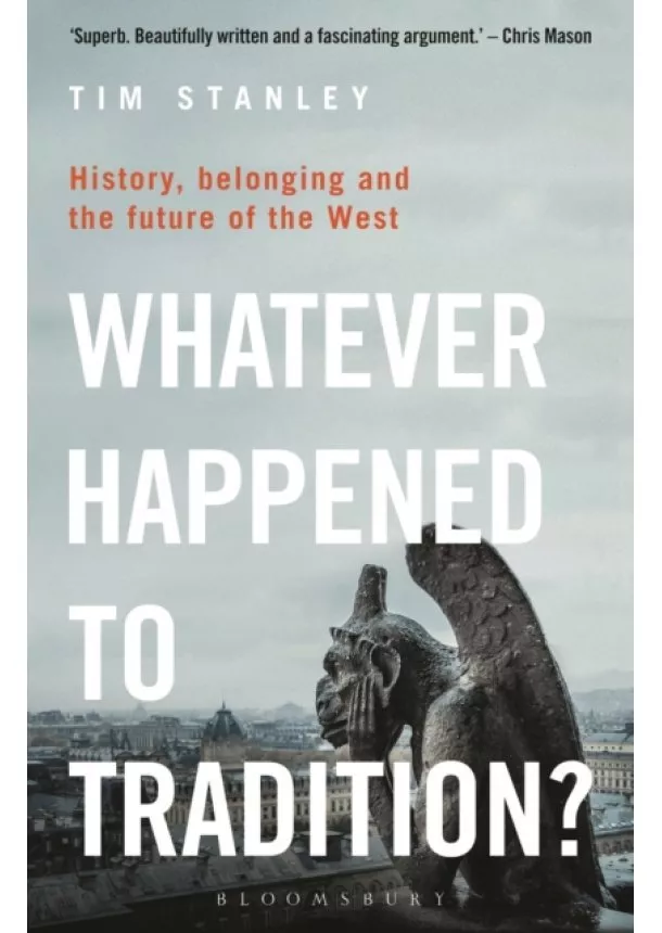 Tim Stanley - Whatever Happened to Tradition?