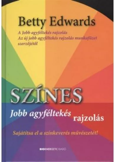 SZÍNES JOBB AGYFÉLTEKÉS RAJZOLÁS /SAJÁTÍTSA EL A SZÍNKEVERÉS MŰVÉSZETÉT!