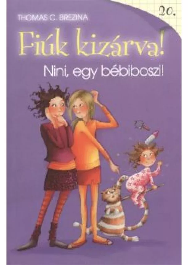 Thomas C. Brezina - FIÚK KIZÁRVA! 20. /NINI, EGY BÉBIBOSZI!