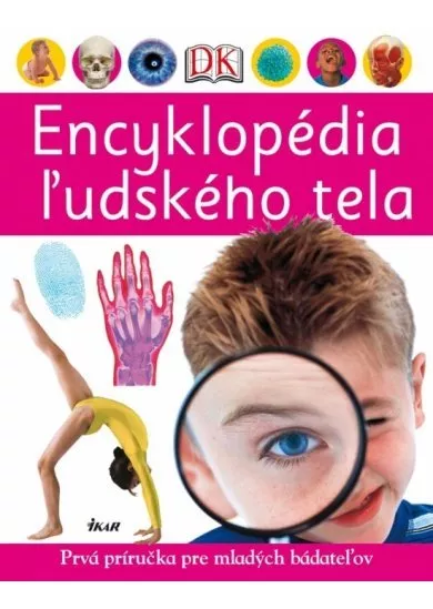 Encyklopédia ľudského tela - Prvá príručka pre mladých bádateľov