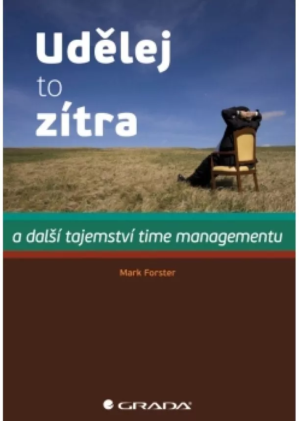 Mark Foster - Udělej to zítra a další tajemství time managementu