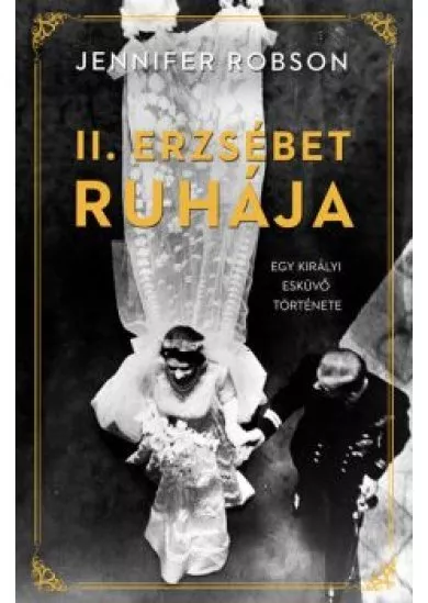 II. Erzsébet ruhája - Egy királyi esküvő története