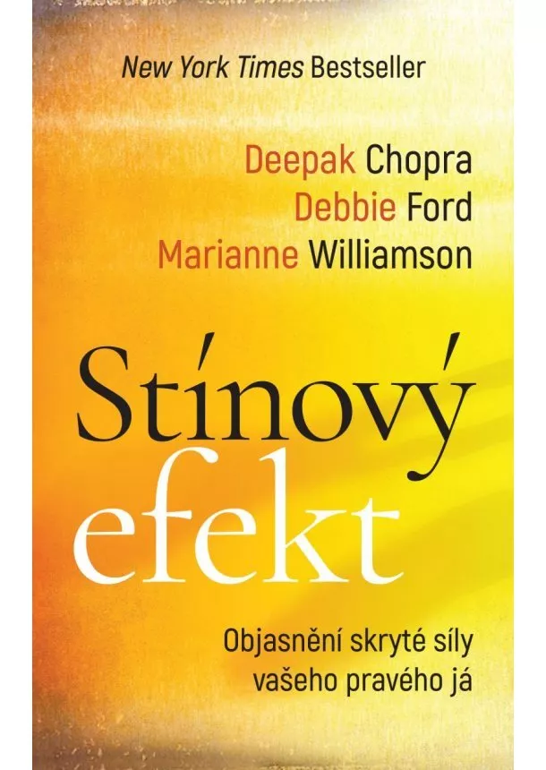 Debbie Fordová, Deepak Chopra, Marianne Williamson - Stínový efekt - Objasnění skryté síly vašeho pravého já