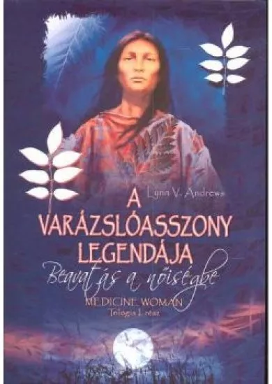 A VARÁZSLÓASSZONY LEGENDÁJA /MEDICINE WOMAN 1.