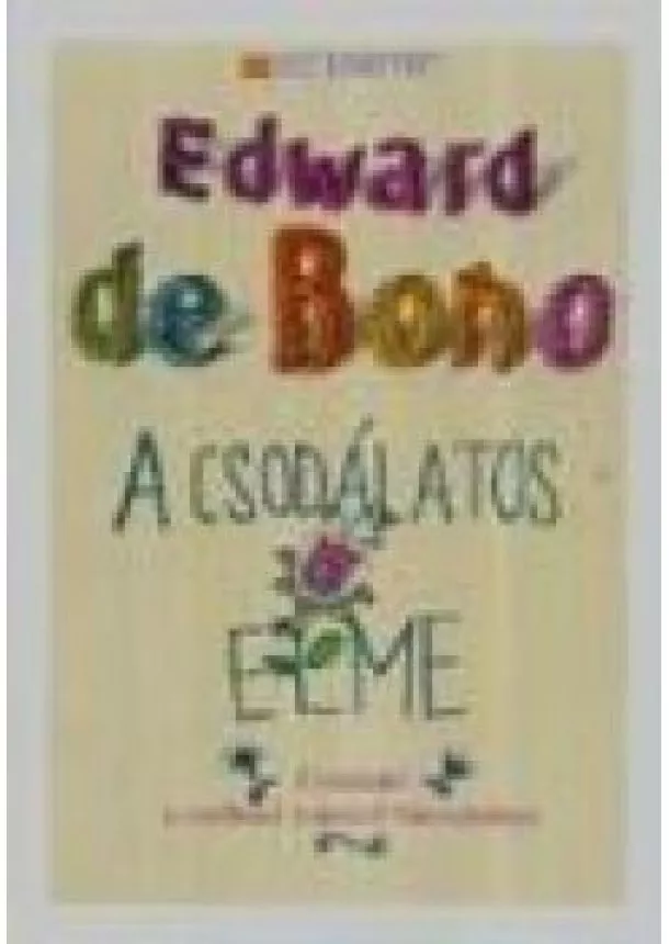 Edward De Bono - A CSODÁLATOS ELME