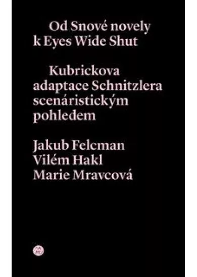 Od snové novely k Eyes Wide Shut - Kubrickova adaptace Schnitzlera scenáristickým pohledem