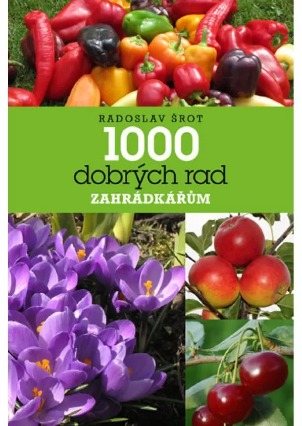 Radoslav Šrot - 1000 dobrých rad zahrádkářům