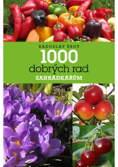 1000 dobrých rad zahrádkářům