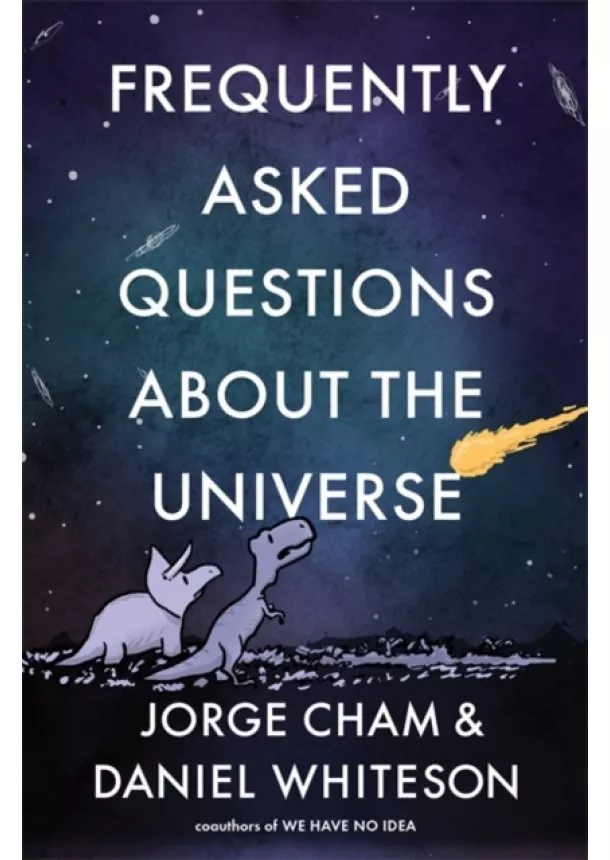 Daniel Whiteson, Jorge Cham - Frequently Asked Questions About the Universe