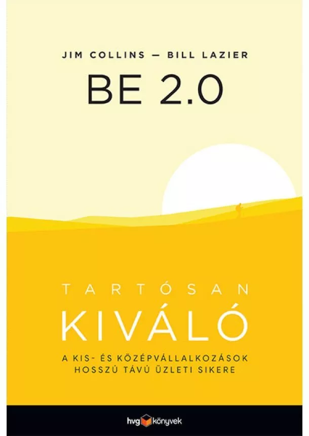 Jim Collins - BE 2.0 - Tartósan kiváló - A kis- és középvállalkozások hosszú távú üzleti sikere