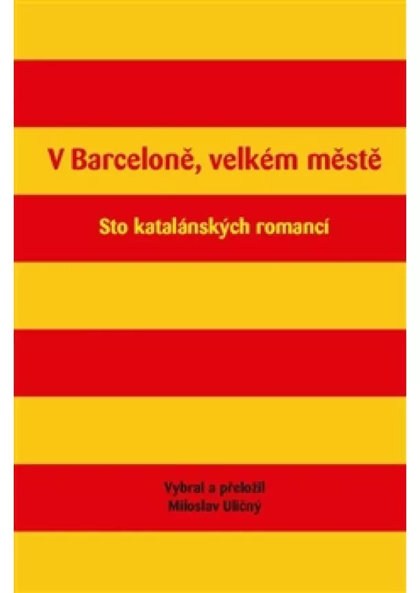 Miloslav Uličný - V Barceloně, velkém městě - Sto katalánských romancí