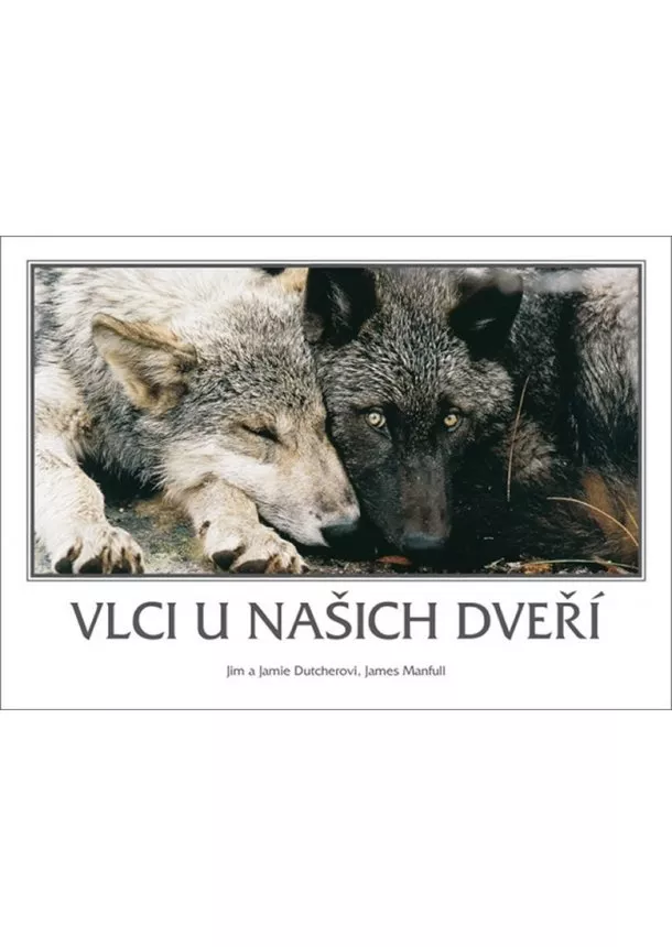 Jim Dutcher , Jamie Dutcher - Vlci u našich dveří